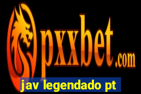 jav legendado pt